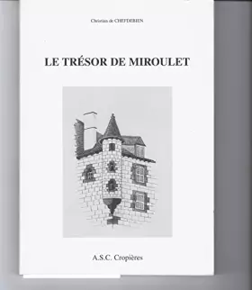 Couverture du produit · Le Trésor de Miroulet [Paperback] Christian de Chefdebien [Paperback] Christian de Chefdebien [Paperback] Christian de Chefdebi