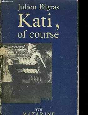 Couverture du produit · Kati, of course (Récit Mazarine)