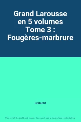 Couverture du produit · Grand Larousse en 5 volumes Tome 3 : Fougères-marbrure