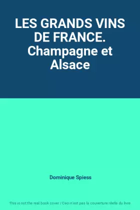 Couverture du produit · LES GRANDS VINS DE FRANCE. Champagne et Alsace