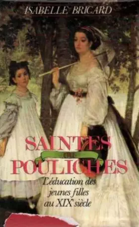 Couverture du produit · Saintes ou pouliches: L'éducation des jeunes filles au xixe siècle