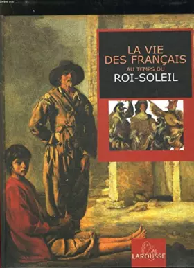 Couverture du produit · La vie des Français au temps du Roi-Soleil