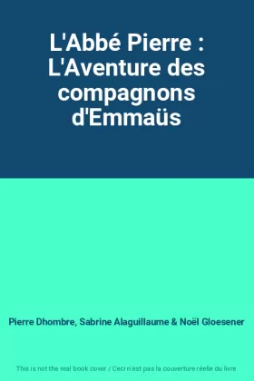 Couverture du produit · L'Abbé Pierre : L'Aventure des compagnons d'Emmaüs