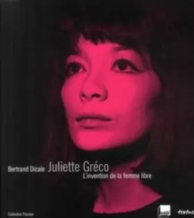 Couverture du produit · Juliette Gréco : L'invention de la femme libre