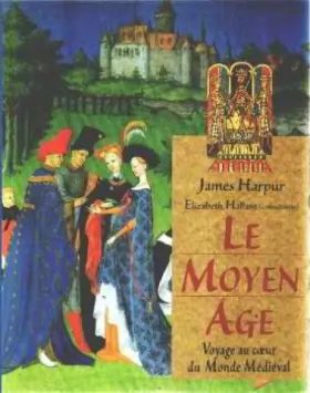 Couverture du produit · Le Moyen âge : Voyage au coeur du monde médiéval