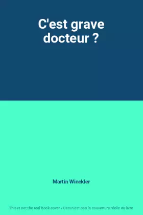 Couverture du produit · C'est grave docteur ?