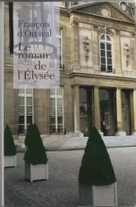 Couverture du produit · Le roman de l'elysee