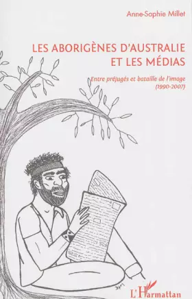 Couverture du produit · Les Aborigènes d'Australie et les médias: Entre préjugés et bataille de l'image (1990-2007)