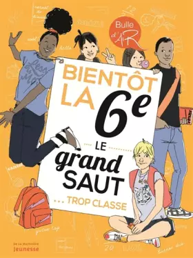 Couverture du produit · Bientôt la 6e. Le Grand saut, trop classe !