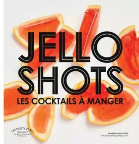 Couverture du produit · Jello shots: Les cocktails à manger