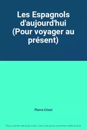 Couverture du produit · Les Espagnols d'aujourd'hui (Pour voyager au présent)
