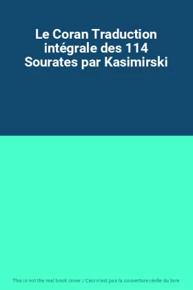 Couverture du produit · Le Coran Traduction intégrale des 114 Sourates par Kasimirski