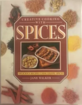 Couverture du produit · Creative Cooking With Spices: Wher They Come from and How to Use Them