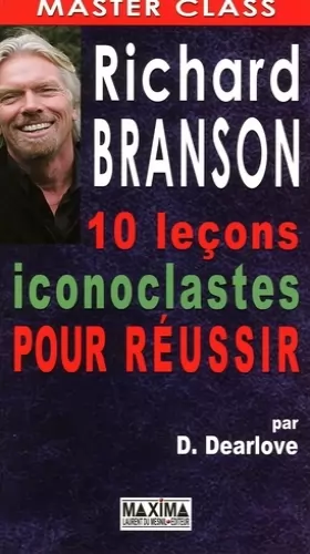 Couverture du produit · RICHARD BRANSON : DIX LECONS ICONOCLASTES POUR REUSSIR