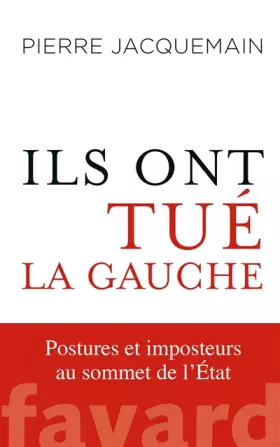 Couverture du produit · Ils ont tué la gauche - Postures et imposteurs au sommet de l'État