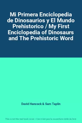 Couverture du produit · Mi Primera Enciclopedia de Dinosaurios y El Mundo Prehistorico / My First Enciclopedia of Dinosaurs and The Prehistoric Word