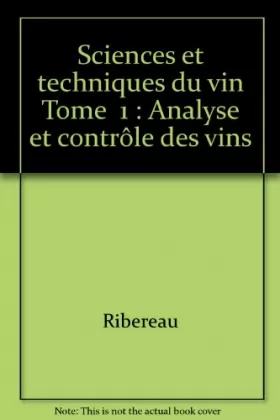 Couverture du produit · Sciences et techniques du vin Tome  1 : Analyse et contrôle des vins