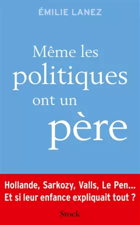 Couverture du produit · Même les politiques ont un père