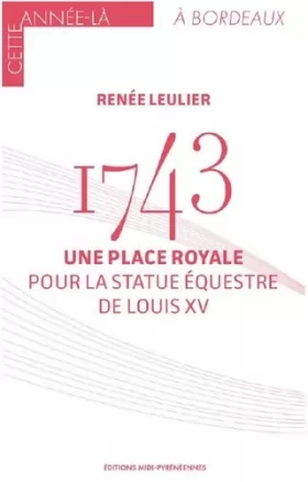 Couverture du produit · 1743 Une place royale pour la statue équestre de Louis XV