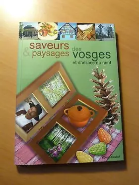 Couverture du produit · Saveurs & paysages des Vosges et d'Alsace du Nord (Saveurs & paysages)