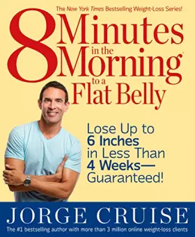 Couverture du produit · 8 Minutes in the Morning to a Flat Belly: Lose Up to 6 Inches in Less Than 4 Weeks--Guaranteed!