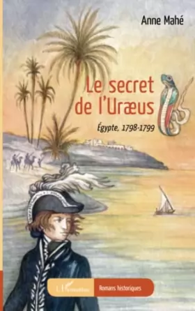 Couverture du produit · Le secret de l'Uræus: Égypte, 1798-1799