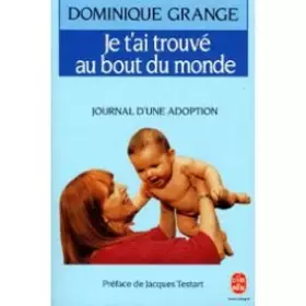 Couverture du produit · JE T'AI TROUVE AU BOUT DU MONDE. Journal d'une adoption
