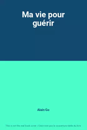 Couverture du produit · Ma vie pour guérir