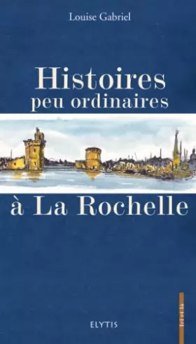 Couverture du produit · Histoires Peu Ordinaires a la Rochelle