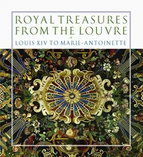 Couverture du produit · Royal Treasures from the Louvre: Louis XIV to Marie-Antoinette