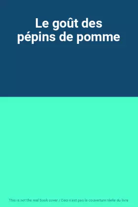 Couverture du produit · Le goût des pépins de pomme