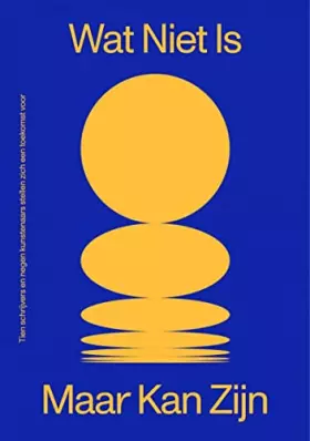 Couverture du produit · Wat niet is maar kan zijn: tien schrijvers en negen kunstenaars stellen zich een toekomst voor