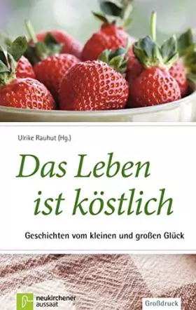 Couverture du produit · Das Leben ist köstlich: Geschichten vom kleinen und großen Glück