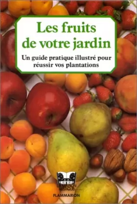 Couverture du produit · Les Fruits de votre jardin : Un guide pratique illustré pour réussir vos plantations