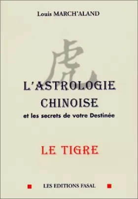 Couverture du produit · L'Astrologie chinoise et les secrets de votre destinée, Le tigre