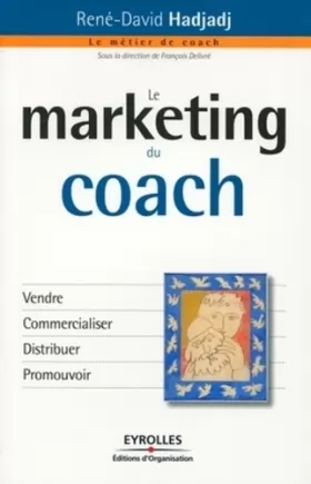 Couverture du produit · Le marketing du coach: Vendre. Commercialiser. Distribuer. Promouvoir.