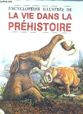 Couverture du produit · Encyclopédie illustrée de la vie dans la préhistoire