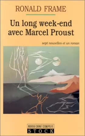 Couverture du produit · Un long week-end avec Marcel Proust (sept nouvelles et un roman)