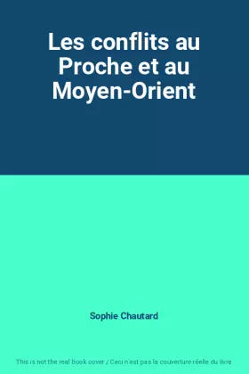 Couverture du produit · Les conflits au Proche et au Moyen-Orient