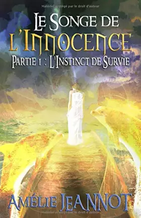Couverture du produit · Le Songe de l'Innocence: Partie 1 : L'Instinct de Survie