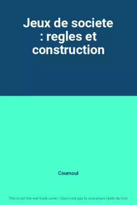 Couverture du produit · Jeux de societe : regles et construction