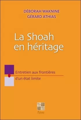 Couverture du produit · La Shoah en héritage - Entretien aux frontières d'un état limite