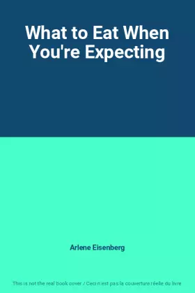 Couverture du produit · What to Eat When You're Expecting
