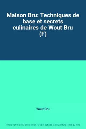 Couverture du produit · Maison Bru: Techniques de base et secrets culinaires de Wout Bru (F)