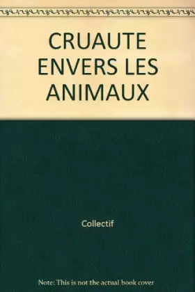 Couverture du produit · CRUAUTE ENVERS LES ANIMAUX