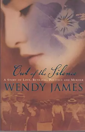 Couverture du produit · Out of the Silence. A story of Love, Betrayal, Politics and Murder.
