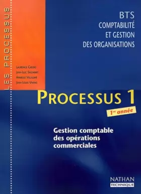Couverture du produit · Processus 1 BTS Comptabilité et gestion des organisations 1ère année. : Gestion comptable des opérations commerciales