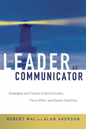 Couverture du produit · The Leader as Communicator: Strategies and Tactics to Build Loyalty, Focus Effort, and Spark Creativity