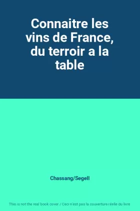 Couverture du produit · Connaitre les vins de France, du terroir a la table