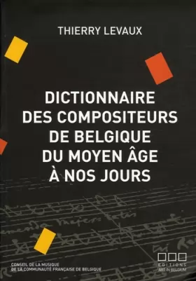 Couverture du produit · Dictionnaire des compositeurs de Belgique du Moyen Age à nos jours